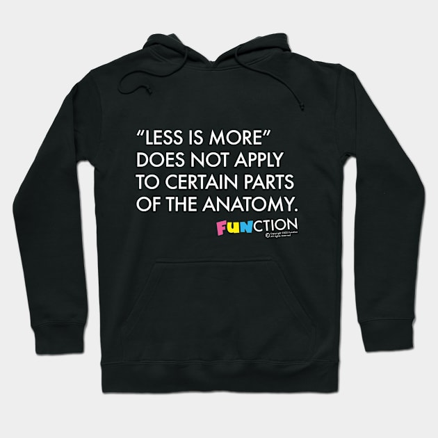 LESS IS MORE... Hoodie by FUNCTION MERCH